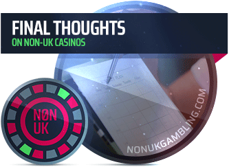 non UK casinos final thoughts image